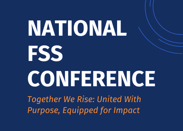 National FSS Conference. Together We Rise: United With Purpose, Equipped for Impact